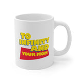 To Infinity and Your Mom Mug