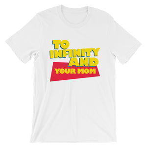 To Infinity and Your Mom Shirt