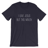 I Love Jesus but This Mouth Shirt