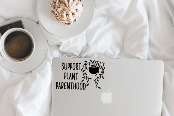 Support Plant Parenthood Decal*