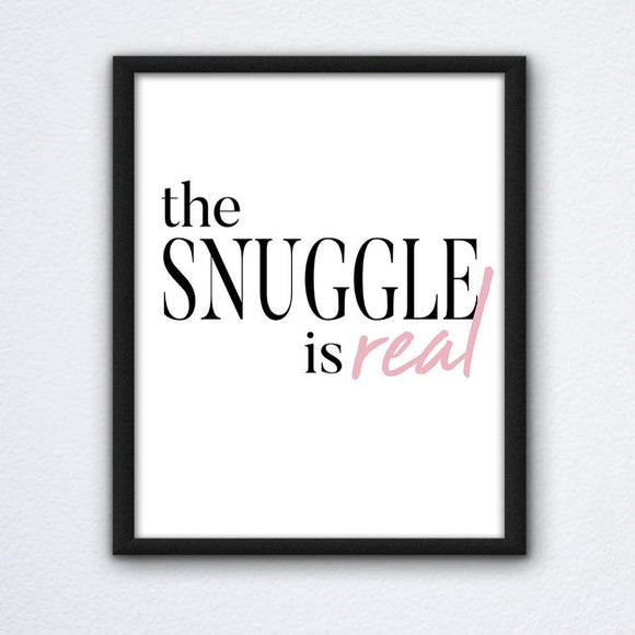 The Snuggle Is Real Print