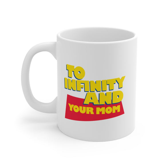 To Infinity and Your Mom Mug
