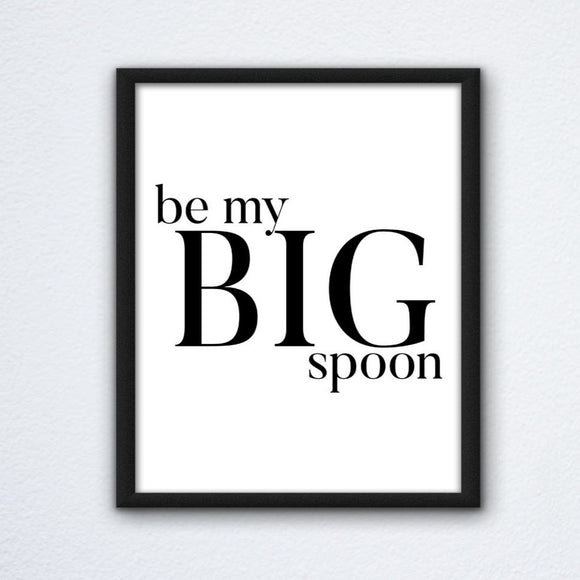 Be My Big Spoon Print
