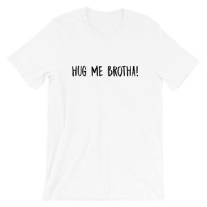 Hug Me Brotha Shirt