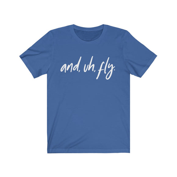 And, Uh, Fly Shirt