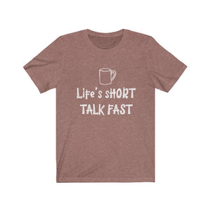 Life Short, Talk Fast Shirt