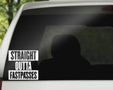 Straight Outta Fastpasses Decal