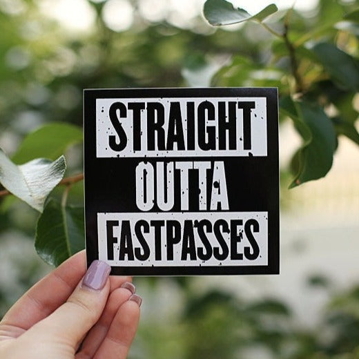 Straight Outta Fastpasses Sticker