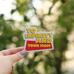 To Infinity and Your Mom Sticker