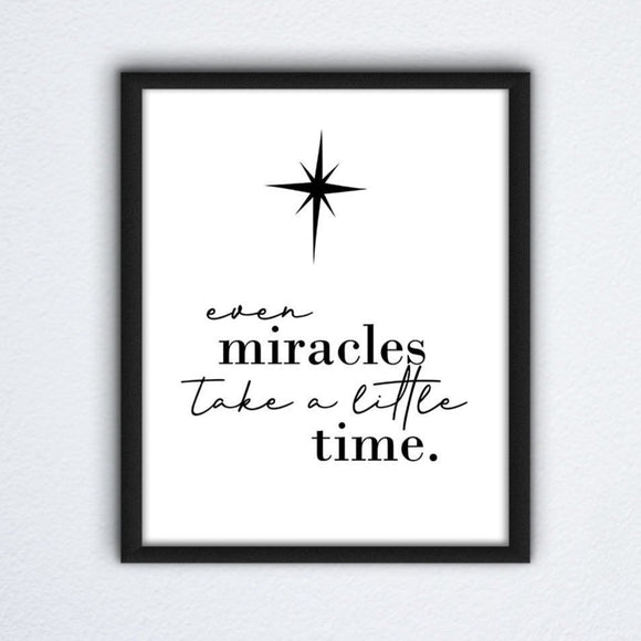 Even Miracles Take Time Wall Art