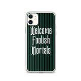 Welcome Foolish Mortals Phone Case