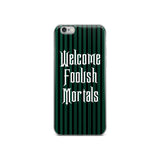 Welcome Foolish Mortals Phone Case