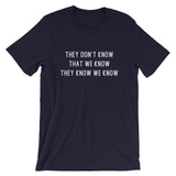 They Don't Know Shirt