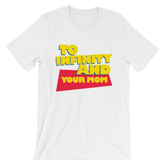 To Infinity and Your Mom Shirt
